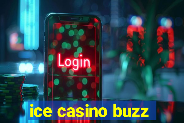 ice casino buzz